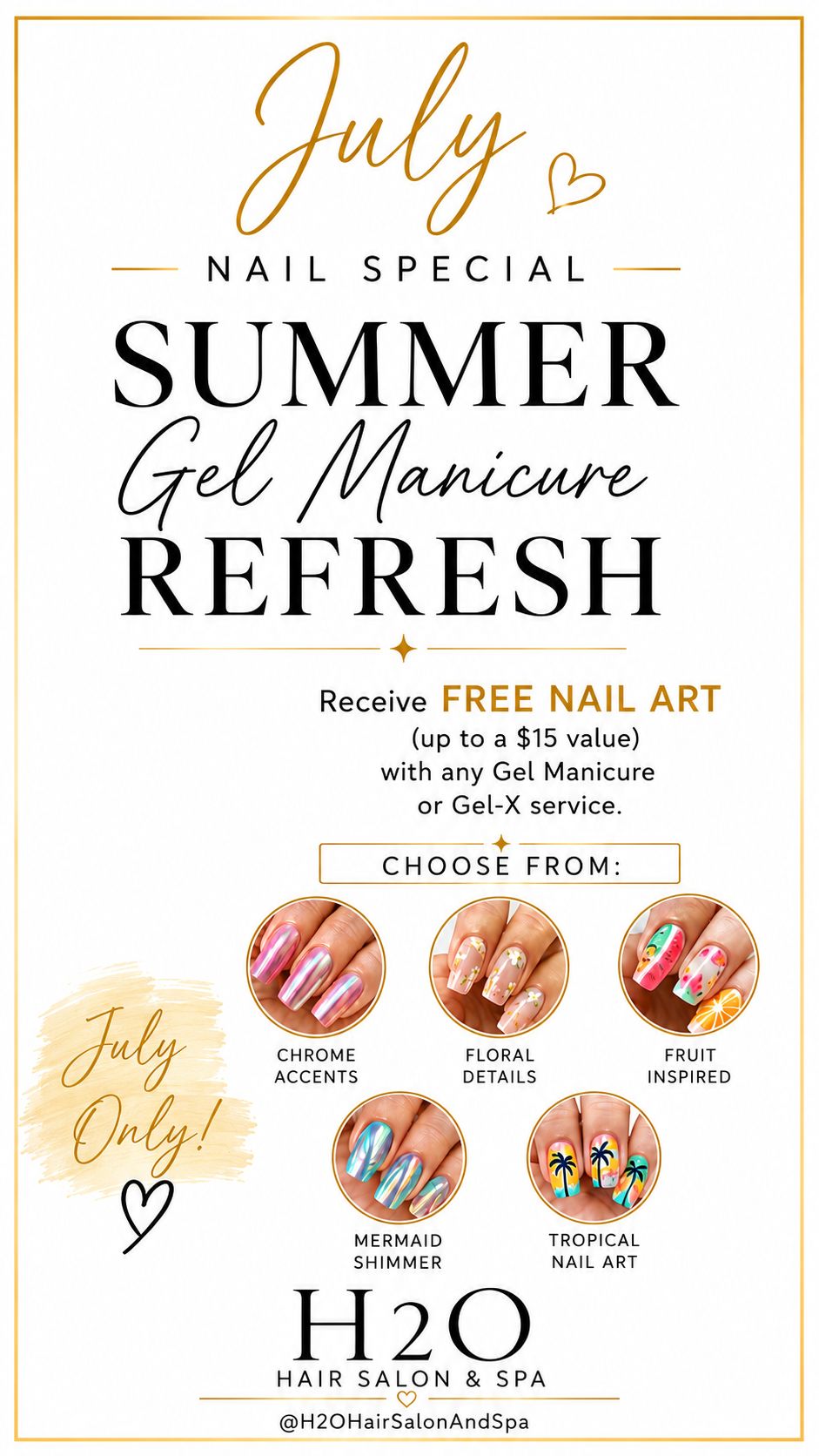 July Nail Special - Summer Gel Manicure Refresh July Nail Special Summer Gel Manicure Refresh - Free nail art up to $15 value with any Gel Manicure or Gel-X service. July only.